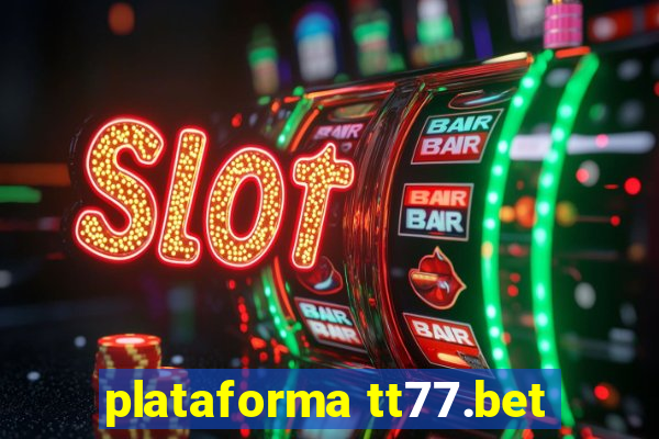 plataforma tt77.bet